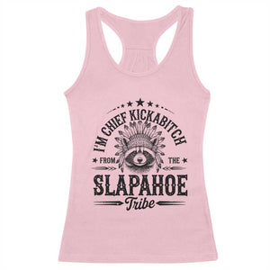 Funny I'm Chief Kickabitch From The Slapahoe Tribe Racerback Tank Top Native American Racoon TS11 Light Pink Print Your Wear
