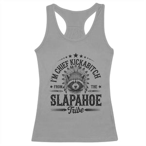 Funny I'm Chief Kickabitch From The Slapahoe Tribe Racerback Tank Top Native American Racoon TS11 Sport Gray Print Your Wear