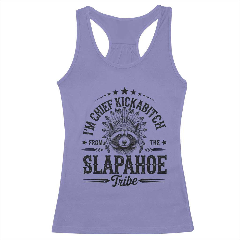 Funny I'm Chief Kickabitch From The Slapahoe Tribe Racerback Tank Top Native American Racoon TS11 Violet Print Your Wear