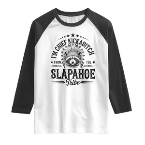 Funny I'm Chief Kickabitch From The Slapahoe Tribe Raglan Shirt Native American Racoon TS11 White Black Print Your Wear
