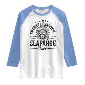 Funny I'm Chief Kickabitch From The Slapahoe Tribe Raglan Shirt Native American Racoon TS11 White Carolina Blue Print Your Wear