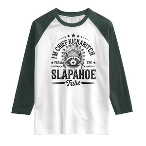 Funny I'm Chief Kickabitch From The Slapahoe Tribe Raglan Shirt Native American Racoon TS11 White Dark Forest Green Print Your Wear