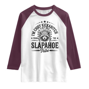 Funny I'm Chief Kickabitch From The Slapahoe Tribe Raglan Shirt Native American Racoon TS11 White Maroon Print Your Wear