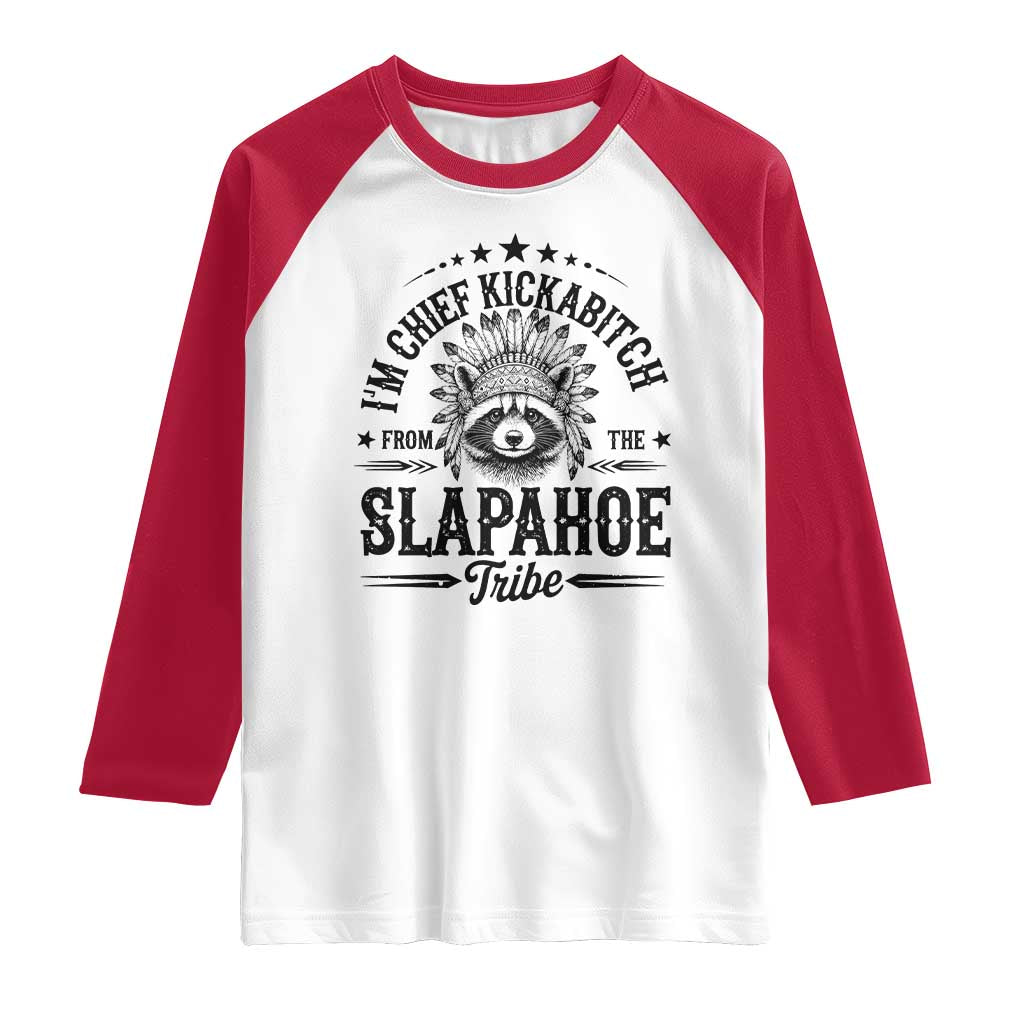 Funny I'm Chief Kickabitch From The Slapahoe Tribe Raglan Shirt Native American Racoon TS11 White Red Print Your Wear