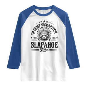 Funny I'm Chief Kickabitch From The Slapahoe Tribe Raglan Shirt Native American Racoon TS11 White Royal Print Your Wear