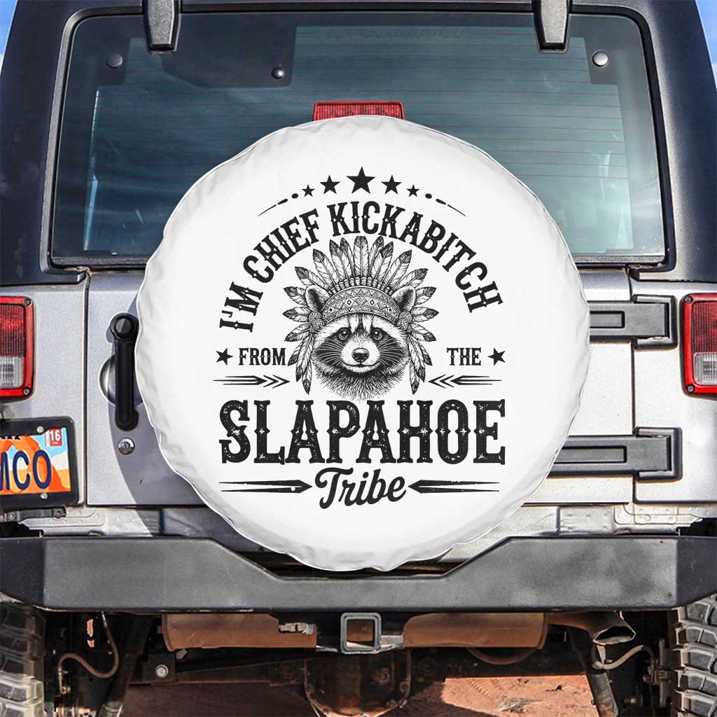 Funny I'm Chief Kickabitch From The Slapahoe Tribe Spare Tire Cover Native American Racoon TS11 No hole White Print Your Wear