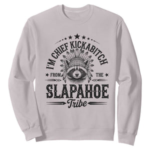 Funny I'm Chief Kickabitch From The Slapahoe Tribe Sweatshirt Native American Racoon TS11 Ice Gray Print Your Wear