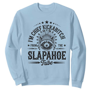 Funny I'm Chief Kickabitch From The Slapahoe Tribe Sweatshirt Native American Racoon TS11 Light Blue Print Your Wear