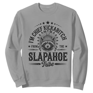Funny I'm Chief Kickabitch From The Slapahoe Tribe Sweatshirt Native American Racoon TS11 Sport Gray Print Your Wear