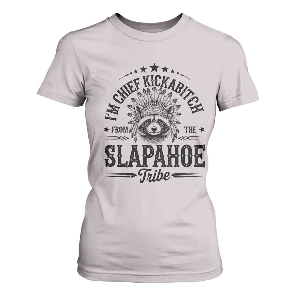 Funny I'm Chief Kickabitch From The Slapahoe Tribe T Shirt For Women Native American Racoon TS11 Ice Gray Print Your Wear