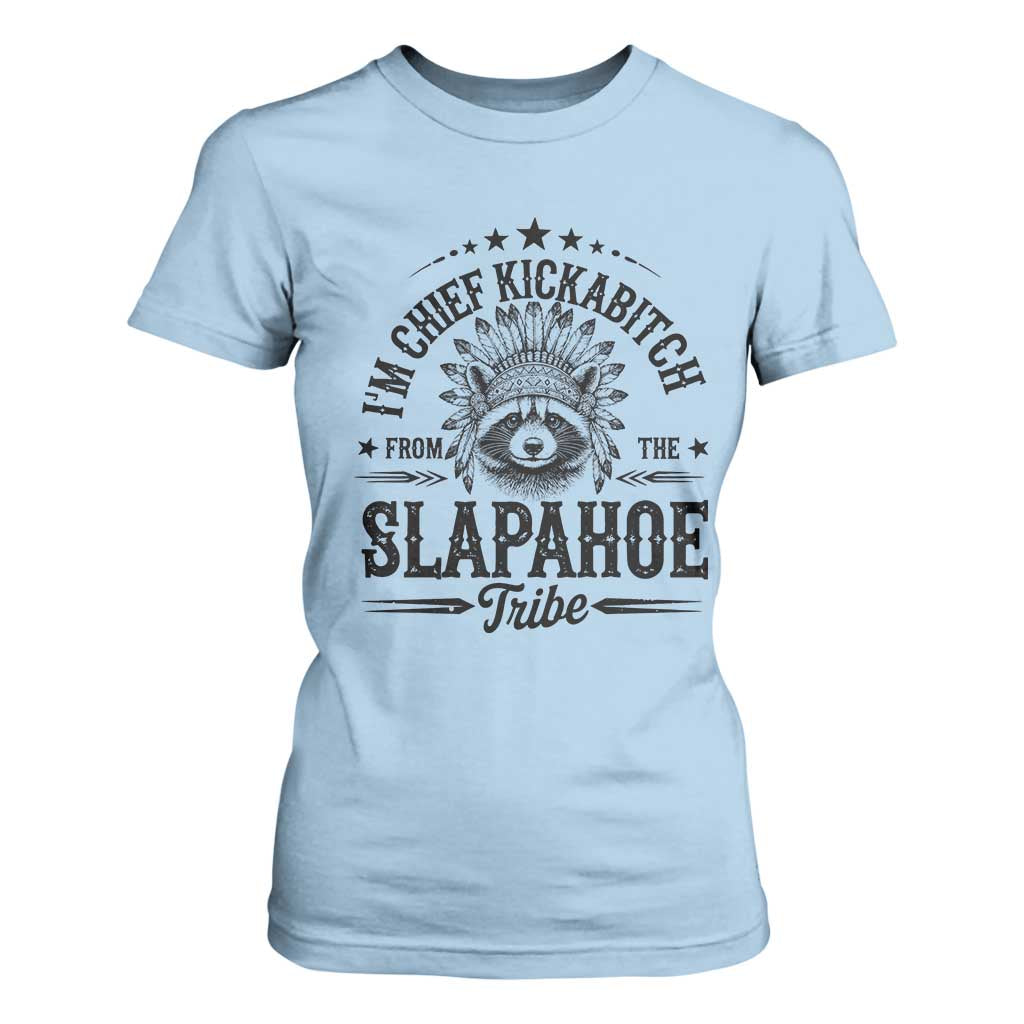 Funny I'm Chief Kickabitch From The Slapahoe Tribe T Shirt For Women Native American Racoon TS11 Light Blue Print Your Wear