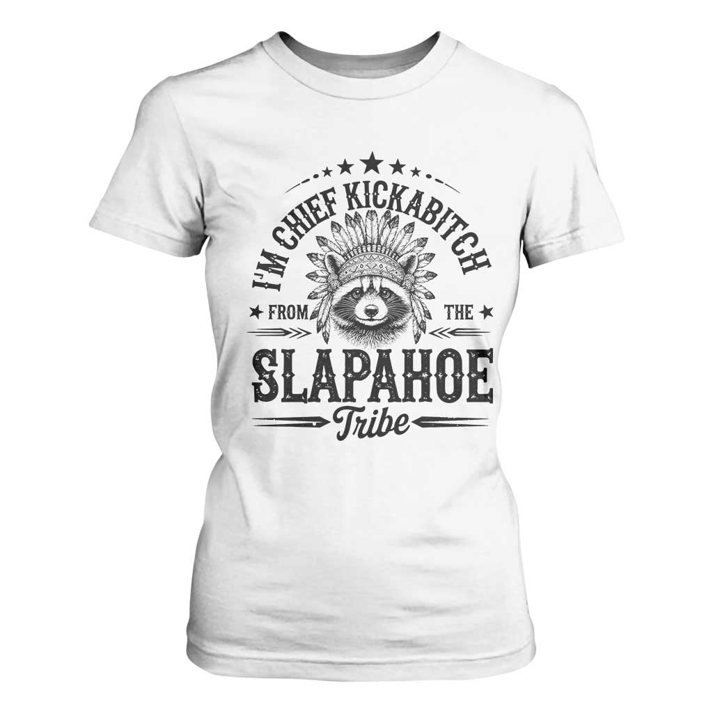 Funny I'm Chief Kickabitch From The Slapahoe Tribe T Shirt For Women Native American Racoon TS11 White Print Your Wear