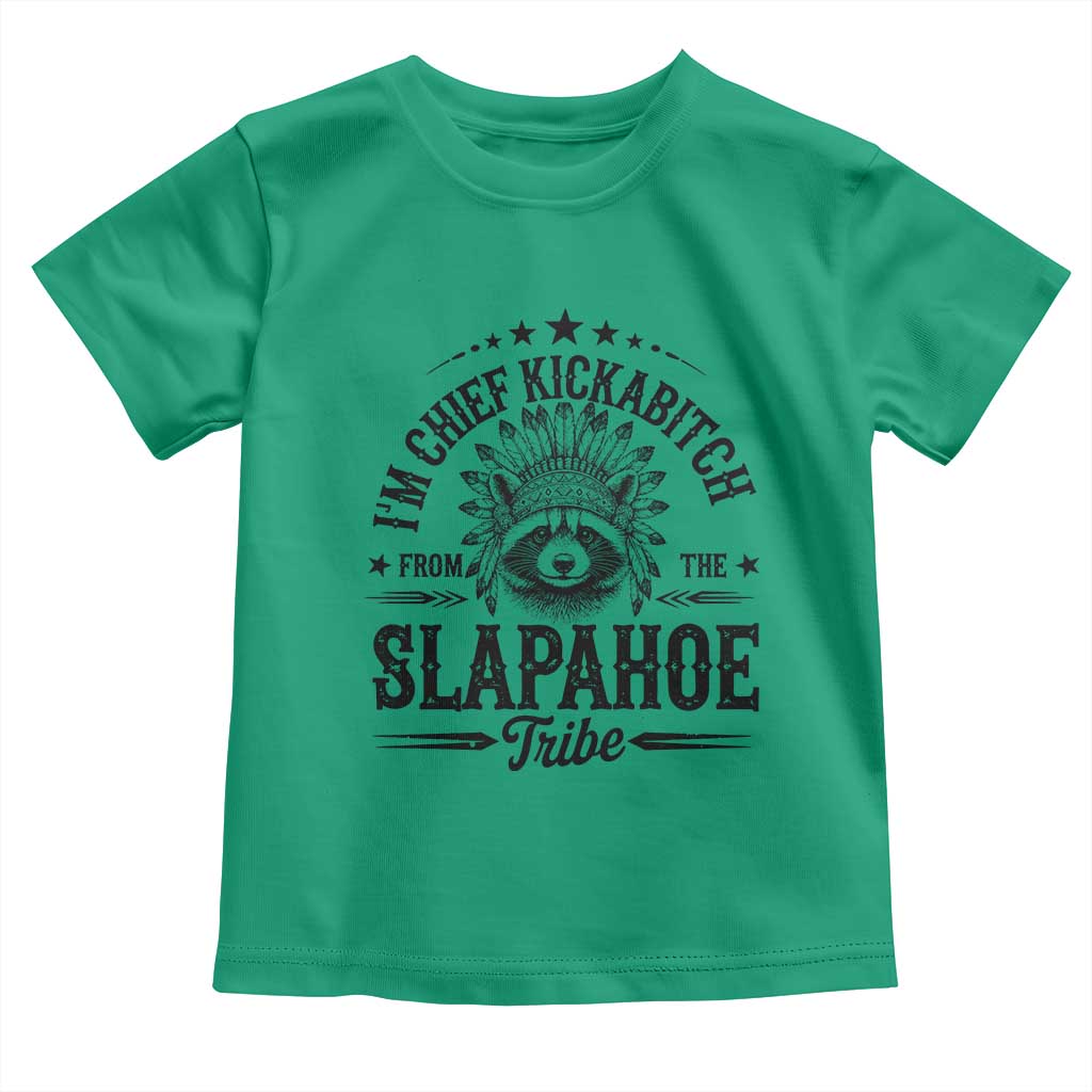 Funny I'm Chief Kickabitch From The Slapahoe Tribe Toddler T Shirt Native American Racoon TS11 Irish Green Print Your Wear