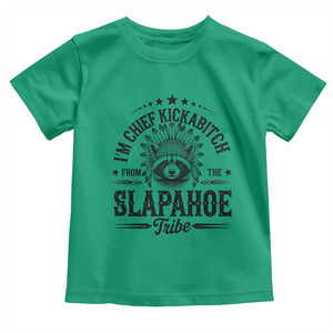 Funny I'm Chief Kickabitch From The Slapahoe Tribe Toddler T Shirt Native American Racoon TS11 Irish Green Print Your Wear