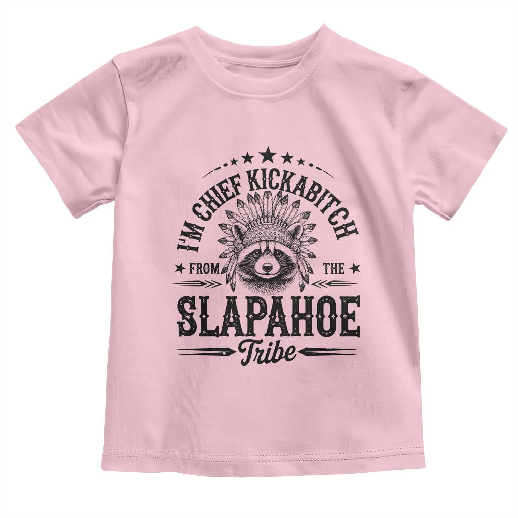 Funny I'm Chief Kickabitch From The Slapahoe Tribe Toddler T Shirt Native American Racoon TS11 Light Pink Print Your Wear