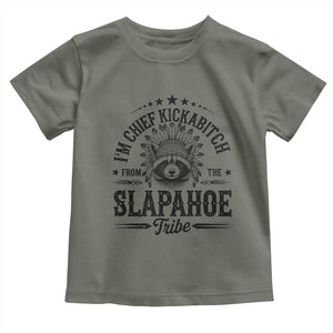 Funny I'm Chief Kickabitch From The Slapahoe Tribe Toddler T Shirt Native American Racoon TS11 Military Green Print Your Wear
