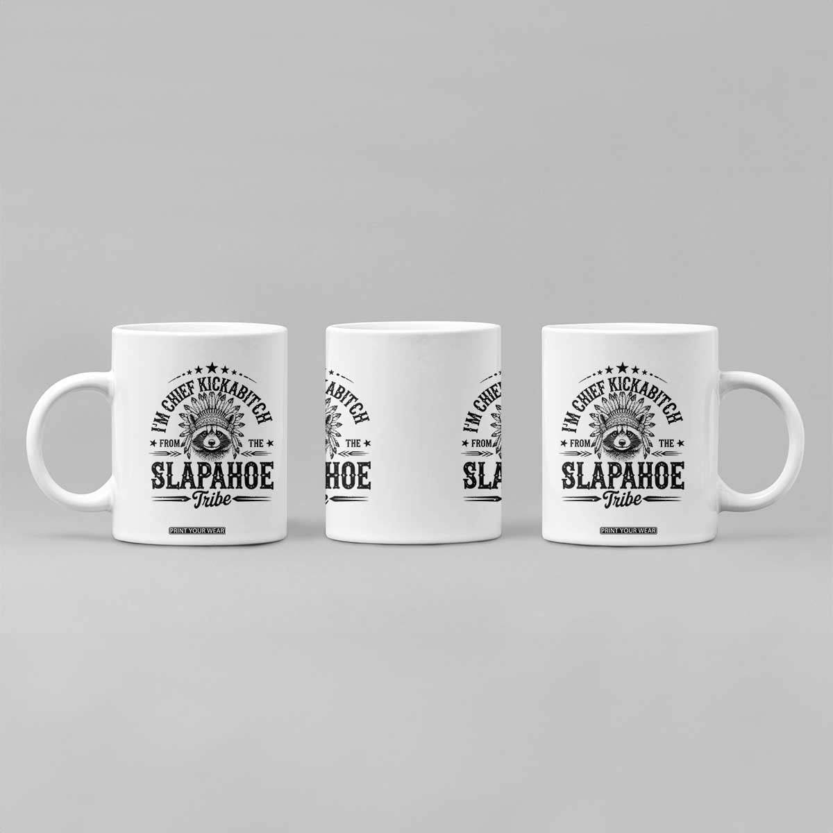 Funny I'm Chief Kickabitch From The Slapahoe Tribe Coffee Mug Native American Racoon TS11 Print Your Wear