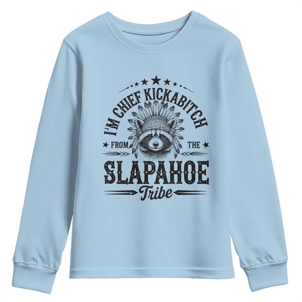 Funny I'm Chief Kickabitch From The Slapahoe Tribe Youth Sweatshirt Native American Racoon TS11 Light Blue Print Your Wear
