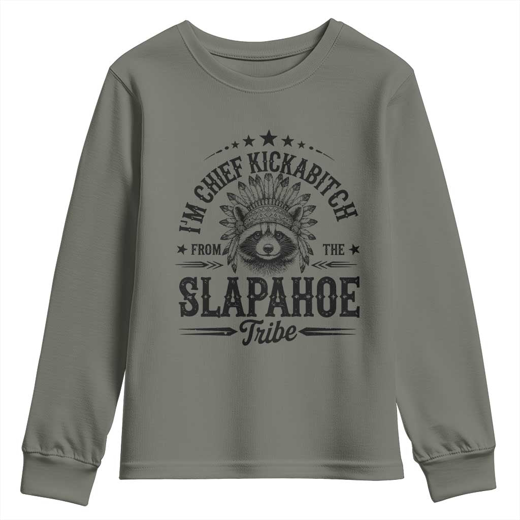 Funny I'm Chief Kickabitch From The Slapahoe Tribe Youth Sweatshirt Native American Racoon TS11 Military Green Print Your Wear
