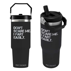 Funny Dont Scare Me I Fart Easily Flip Straw Tumbler Humor Hilarious TS11 One Size: 30 oz Black Print Your Wear