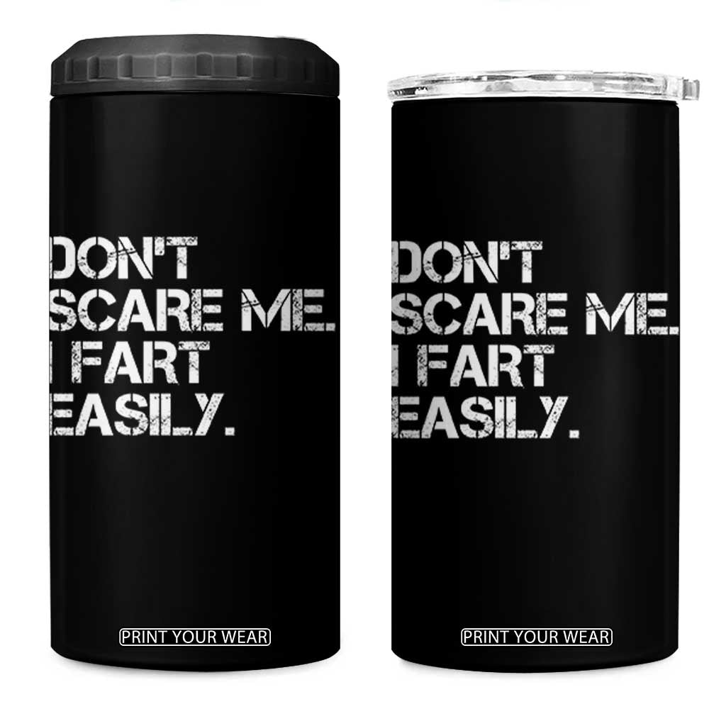 Funny Dont Scare Me I Fart Easily 4 in 1 Can Cooler Tumbler Humor Hilarious TS11 One Size: 16 oz Black Print Your Wear