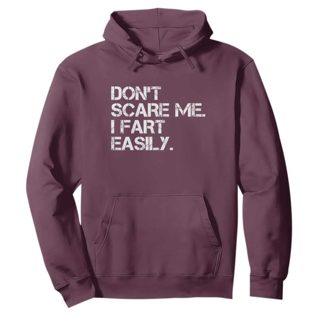 Funny Dont Scare Me I Fart Easily Hoodie Humor Hilarious TS11 Maroon Print Your Wear