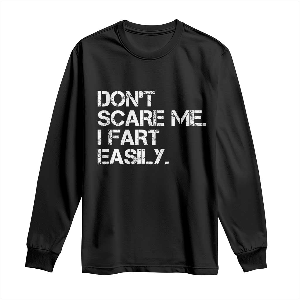 Funny Dont Scare Me I Fart Easily Long Sleeve Shirt Humor Hilarious TS11 Black Print Your Wear