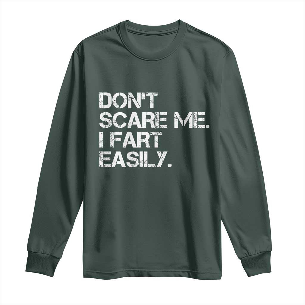 Funny Dont Scare Me I Fart Easily Long Sleeve Shirt Humor Hilarious TS11 Dark Forest Green Print Your Wear