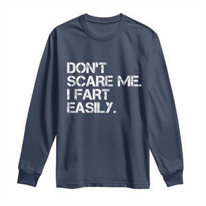 Funny Dont Scare Me I Fart Easily Long Sleeve Shirt Humor Hilarious TS11 Navy Print Your Wear