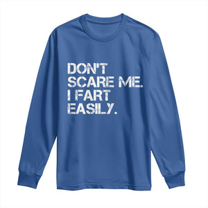 Funny Dont Scare Me I Fart Easily Long Sleeve Shirt Humor Hilarious TS11 Royal Blue Print Your Wear