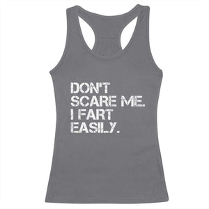 Funny Dont Scare Me I Fart Easily Racerback Tank Top Humor Hilarious TS11 Charcoal Print Your Wear