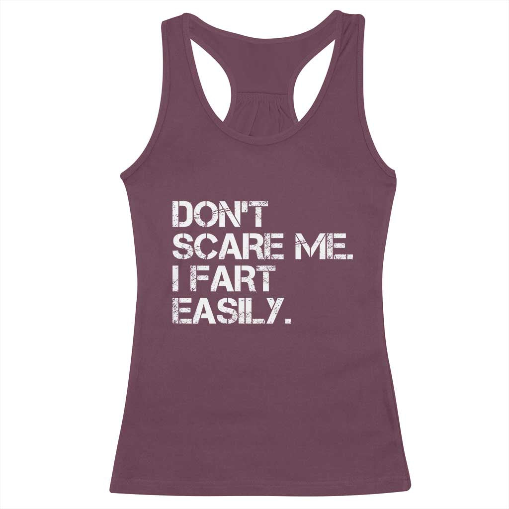 Funny Dont Scare Me I Fart Easily Racerback Tank Top Humor Hilarious TS11 Maroon Print Your Wear