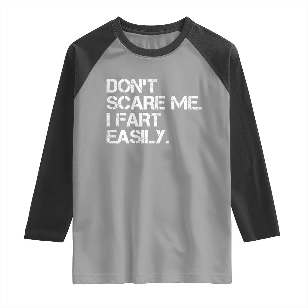 Funny Dont Scare Me I Fart Easily Raglan Shirt Humor Hilarious TS11 Sport Gray Black Print Your Wear
