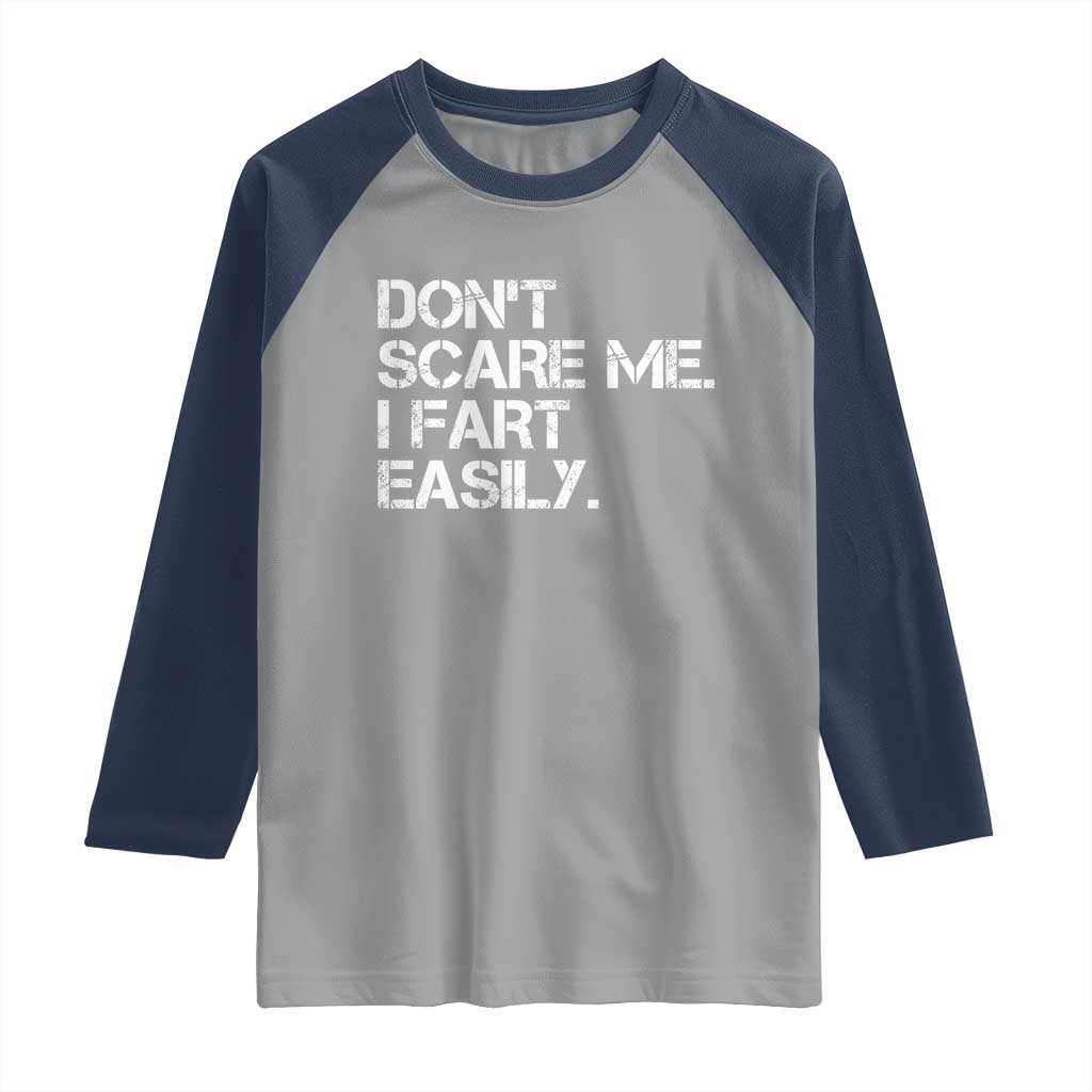 Funny Dont Scare Me I Fart Easily Raglan Shirt Humor Hilarious TS11 Sport Gray Navy Print Your Wear