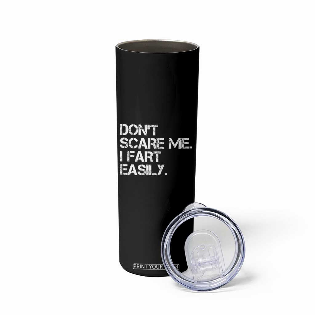Funny Dont Scare Me I Fart Easily Skinny Tumbler Humor Hilarious TS11 Print Your Wear