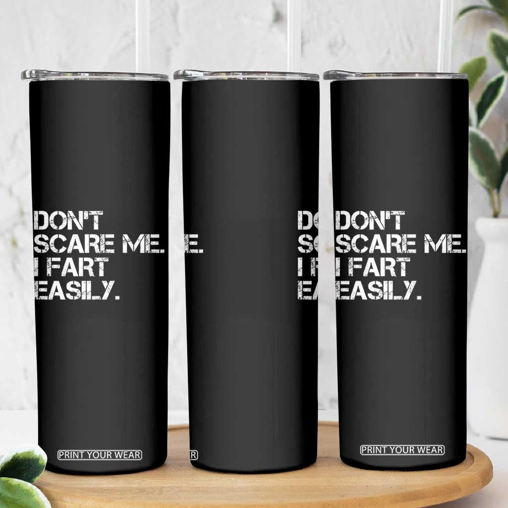 Funny Dont Scare Me I Fart Easily Skinny Tumbler Humor Hilarious TS11 Print Your Wear