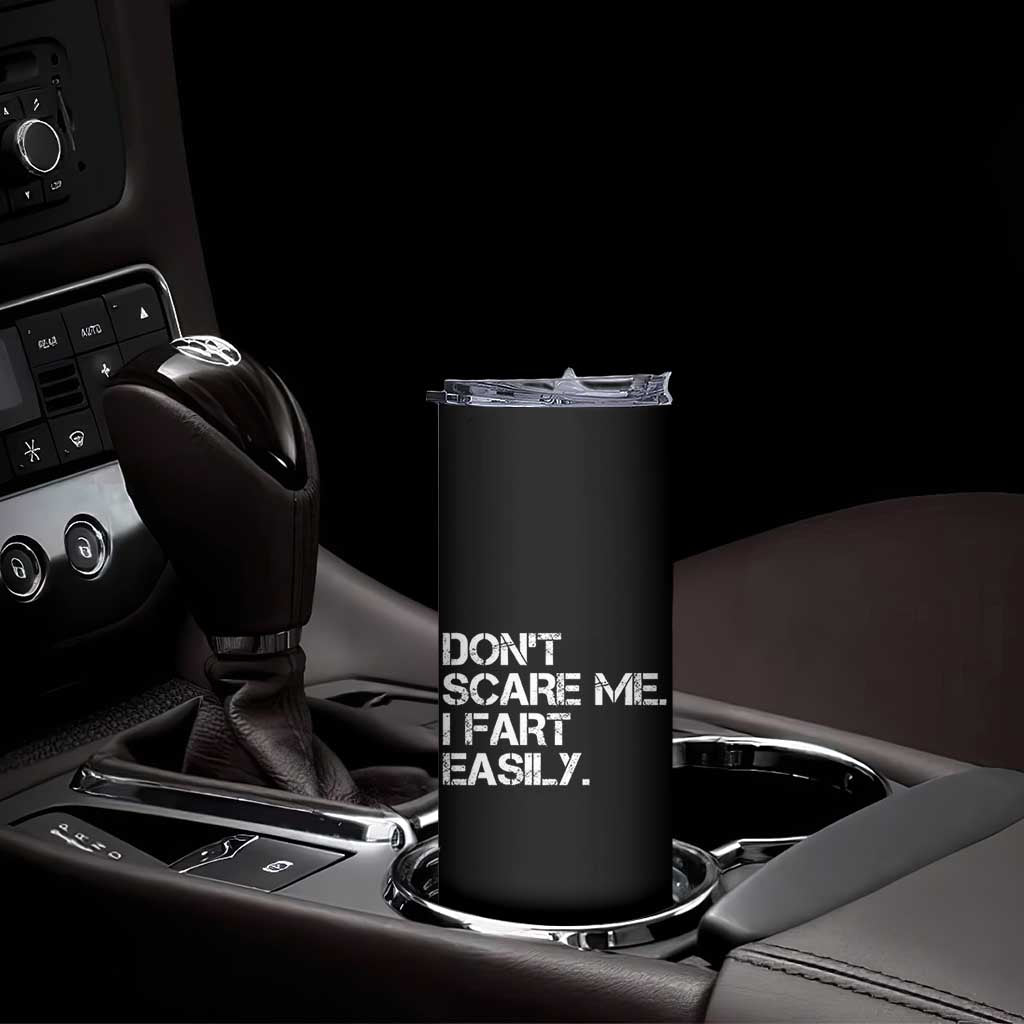 Funny Dont Scare Me I Fart Easily Skinny Tumbler Humor Hilarious TS11 Print Your Wear