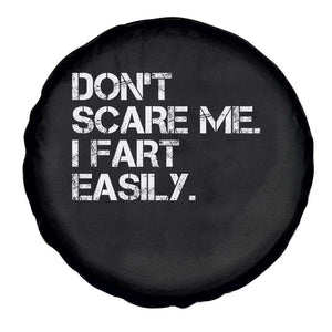 Funny Dont Scare Me I Fart Easily Spare Tire Cover Humor Hilarious TS11 Print Your Wear