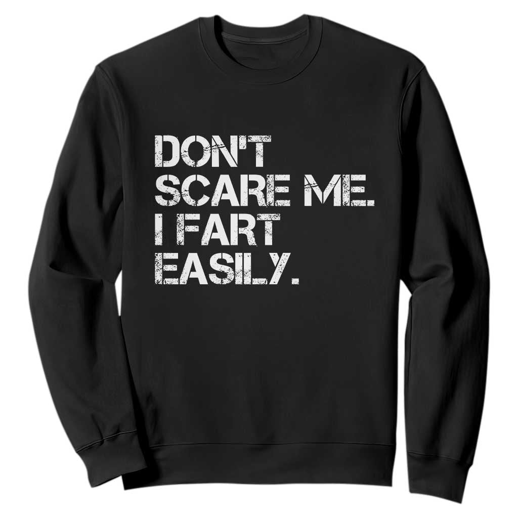 Funny Dont Scare Me I Fart Easily Sweatshirt Humor Hilarious TS11 Black Print Your Wear