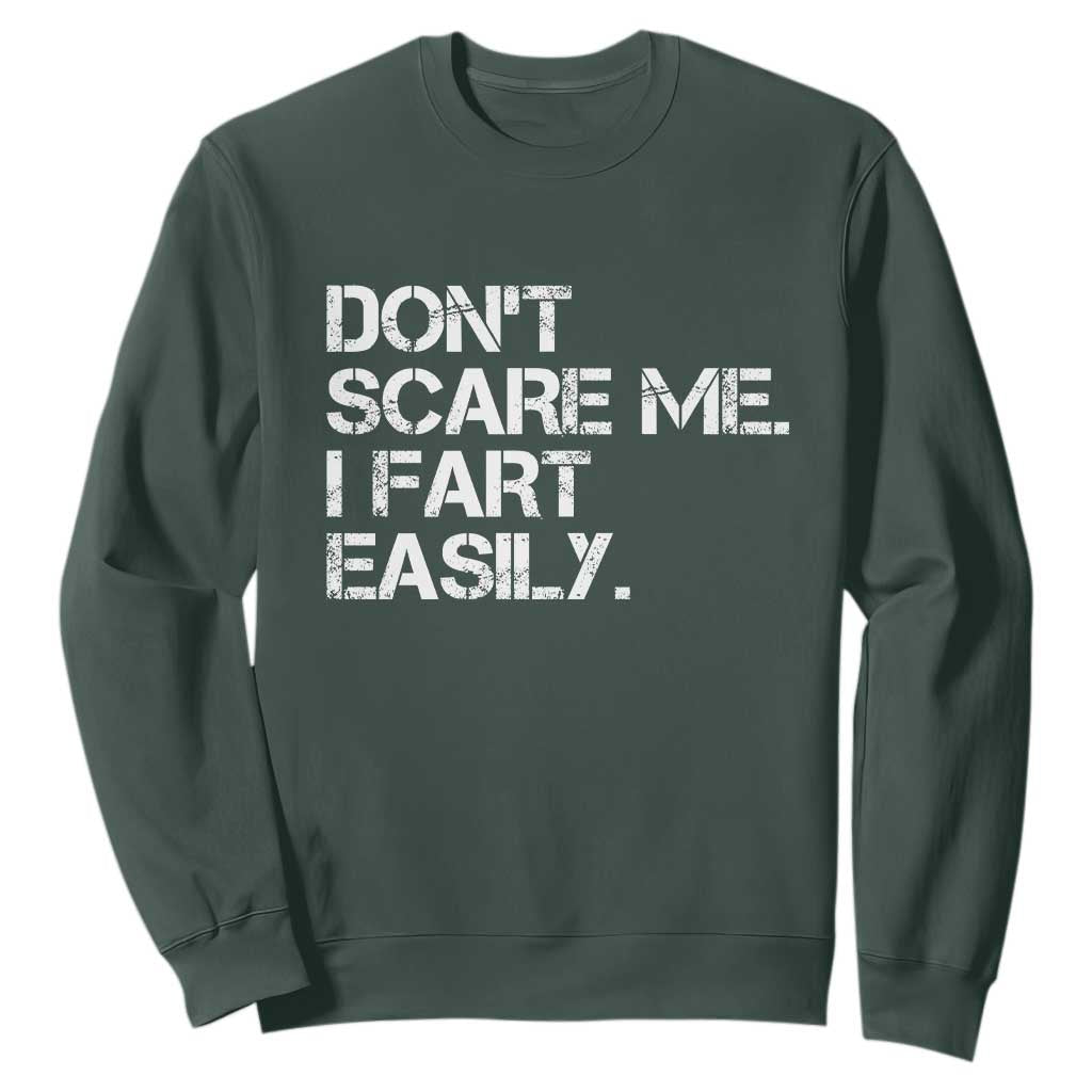 Funny Dont Scare Me I Fart Easily Sweatshirt Humor Hilarious TS11 Dark Forest Green Print Your Wear
