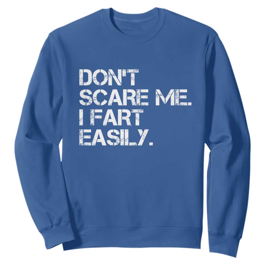 Funny Dont Scare Me I Fart Easily Sweatshirt Humor Hilarious TS11 Royal Blue Print Your Wear
