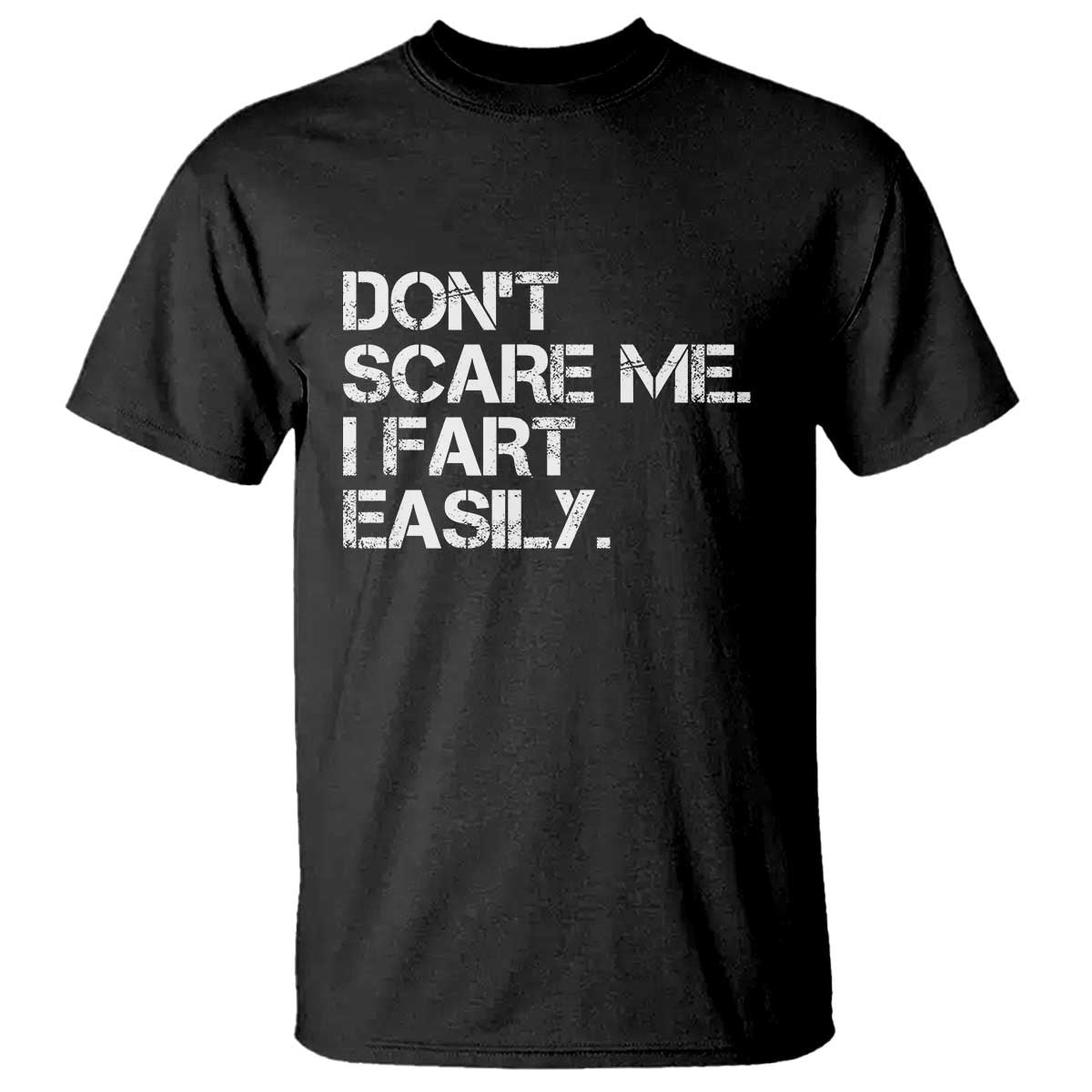 Funny Dont Scare Me I Fart Easily T Shirt Humor Hilarious TS11 Black Print Your Wear