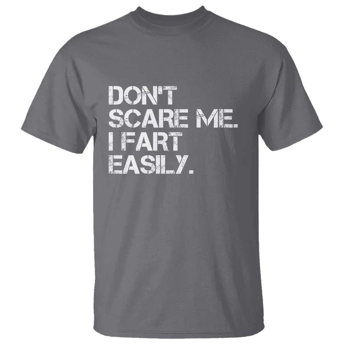 Funny Dont Scare Me I Fart Easily T Shirt Humor Hilarious TS11 Charcoal Print Your Wear