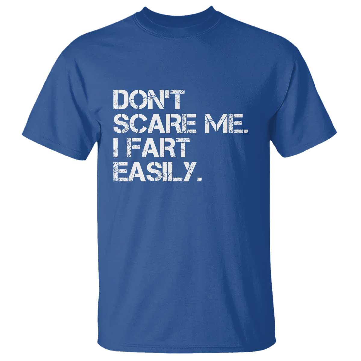 Funny Dont Scare Me I Fart Easily T Shirt Humor Hilarious TS11 Royal Blue Print Your Wear