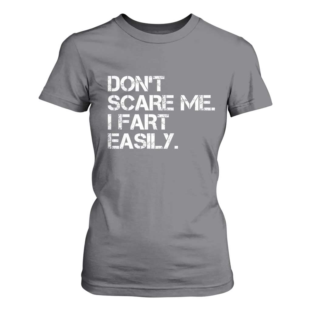 Funny Dont Scare Me I Fart Easily T Shirt For Women Humor Hilarious TS11 Charcoal Print Your Wear