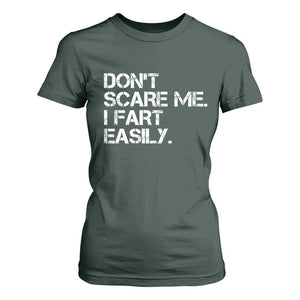 Funny Dont Scare Me I Fart Easily T Shirt For Women Humor Hilarious TS11 Dark Forest Green Print Your Wear