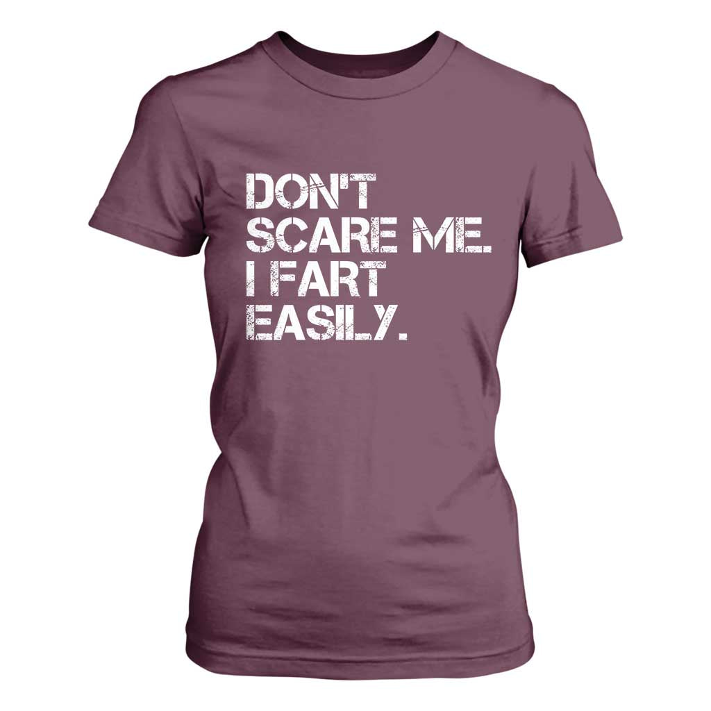 Funny Dont Scare Me I Fart Easily T Shirt For Women Humor Hilarious TS11 Maroon Print Your Wear