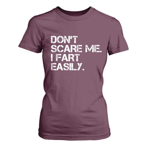 Funny Dont Scare Me I Fart Easily T Shirt For Women Humor Hilarious TS11 Maroon Print Your Wear