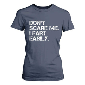 Funny Dont Scare Me I Fart Easily T Shirt For Women Humor Hilarious TS11 Navy Print Your Wear