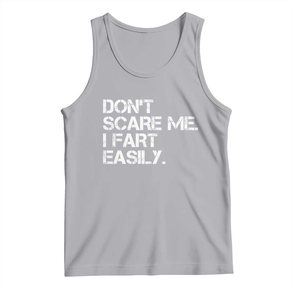Funny Dont Scare Me I Fart Easily Tank Top Humor Hilarious TS11 Athletic Heather Print Your Wear